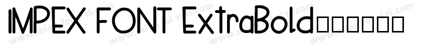 IMPEX FONT ExtraBold字体转换